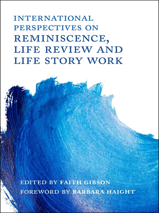 Title details for International Perspectives on Reminiscence, Life Review and Life Story Work by Faith  Gibson - Available